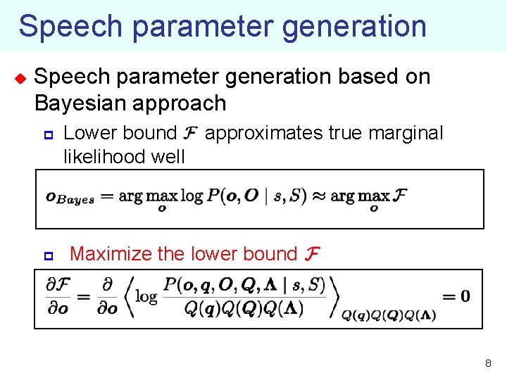 Speech parameter generation u Speech parameter generation based on Bayesian approach p p Lower