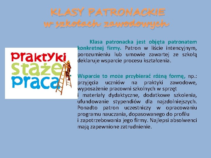 KLASY PATRONACKIE w szkołach zawodowych Klasa patronacka jest objęta patronatem konkretnej firmy. Patron w