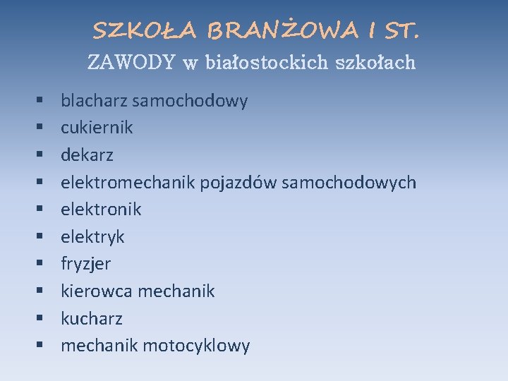 SZKOŁA BRANŻOWA I ST. ZAWODY w białostockich szkołach § § § § § blacharz