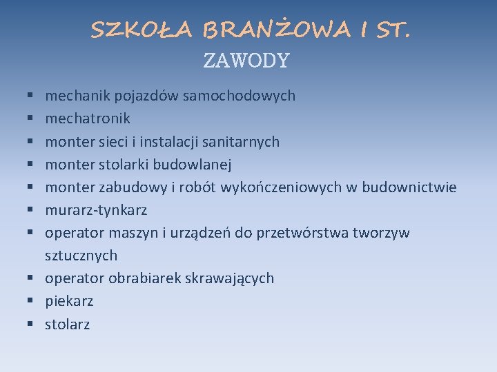 SZKOŁA BRANŻOWA I ST. ZAWODY mechanik pojazdów samochodowych mechatronik monter sieci i instalacji sanitarnych