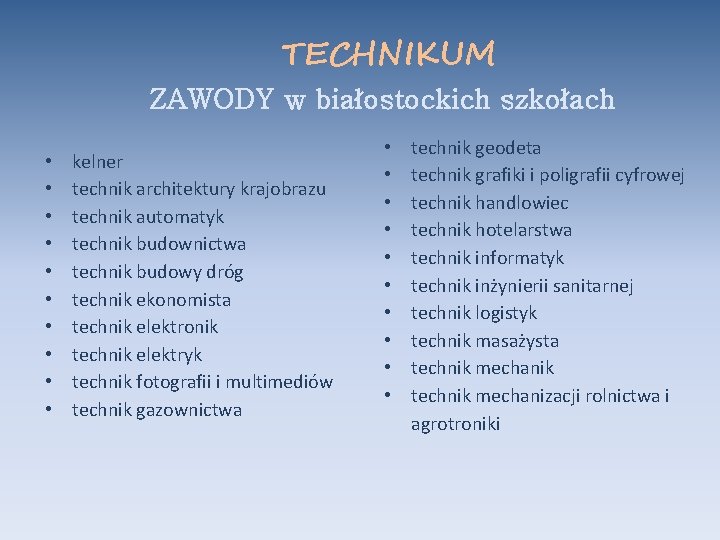 TECHNIKUM ZAWODY w białostockich szkołach • • • kelner technik architektury krajobrazu technik automatyk