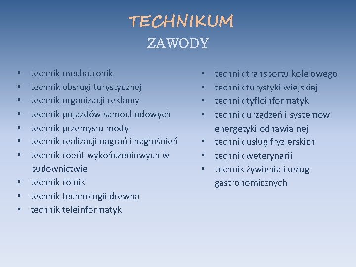 TECHNIKUM ZAWODY technik mechatronik technik obsługi turystycznej technik organizacji reklamy technik pojazdów samochodowych technik