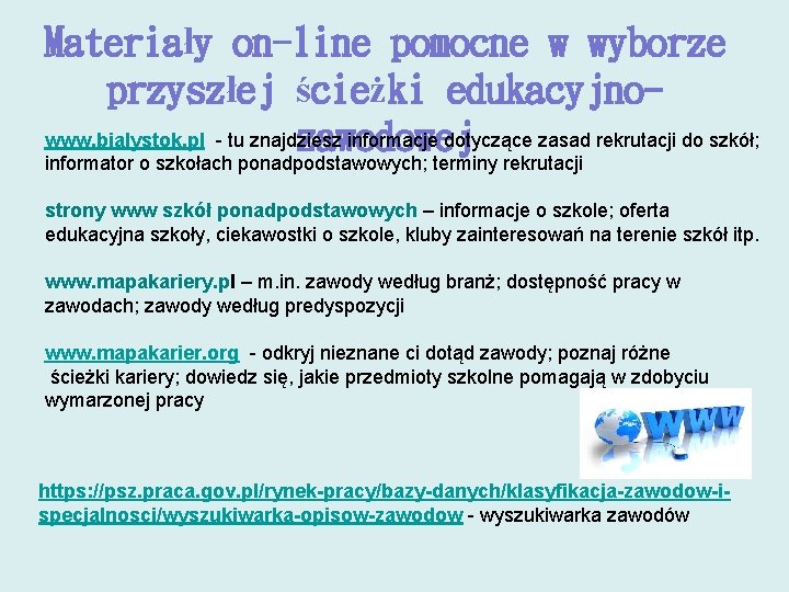 Materiały on-line pomocne w wyborze przyszłej ścieżki edukacyjnowww. bialystok. pl - tu znajdziesz informacje