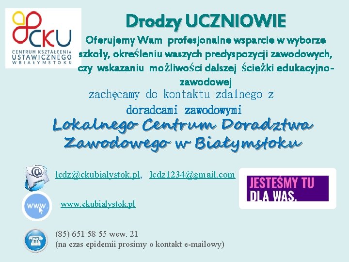 Drodzy UCZNIOWIE Oferujemy Wam profesjonalne wsparcie w wyborze szkoły, określeniu waszych predyspozycji zawodowych, czy