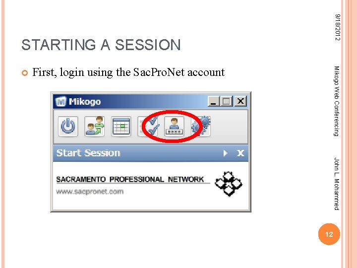 9/18/2012 STARTING A SESSION First, login using the Sac. Pro. Net account Mikogo Web