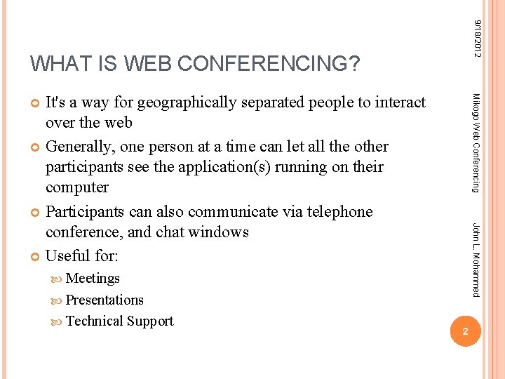 9/18/2012 WHAT IS WEB CONFERENCING? Mikogo Web Conferencing It's a way for geographically separated