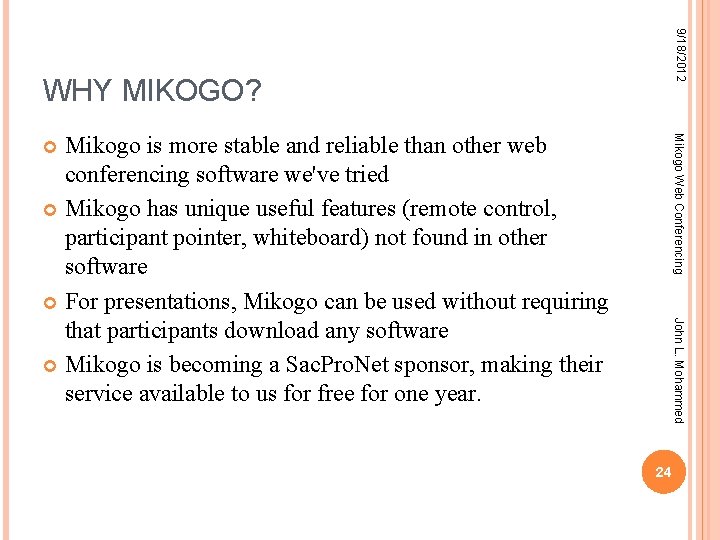 9/18/2012 WHY MIKOGO? Mikogo Web Conferencing Mikogo is more stable and reliable than other