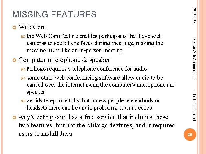 9/18/2012 MISSING FEATURES Web Cam: Web Cam feature enables participants that have web cameras