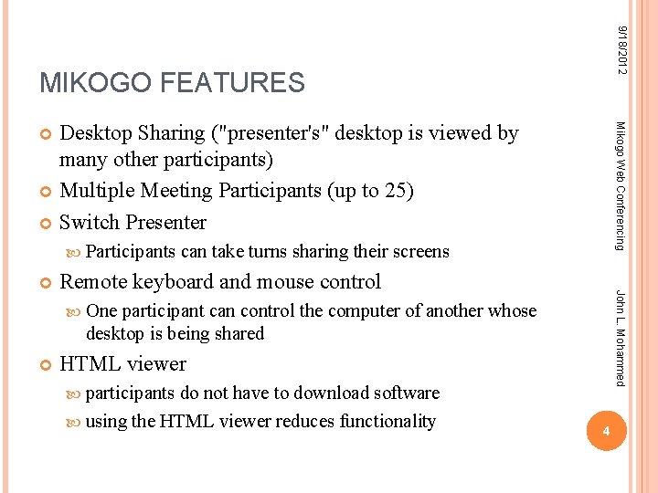 9/18/2012 MIKOGO FEATURES Mikogo Web Conferencing Desktop Sharing ("presenter's" desktop is viewed by many