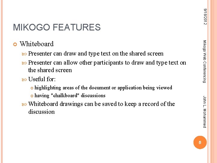 9/18/2012 MIKOGO FEATURES Whiteboard Mikogo Web Conferencing Presenter can draw and type text on