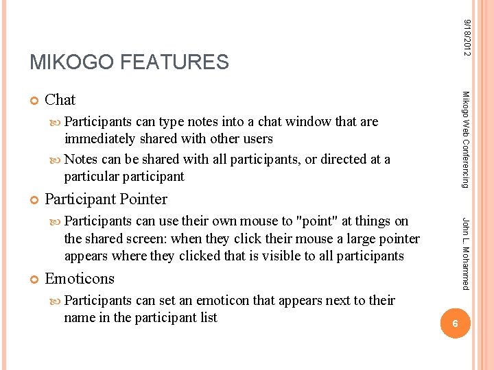 9/18/2012 MIKOGO FEATURES Chat Mikogo Web Conferencing Participants can type notes into a chat