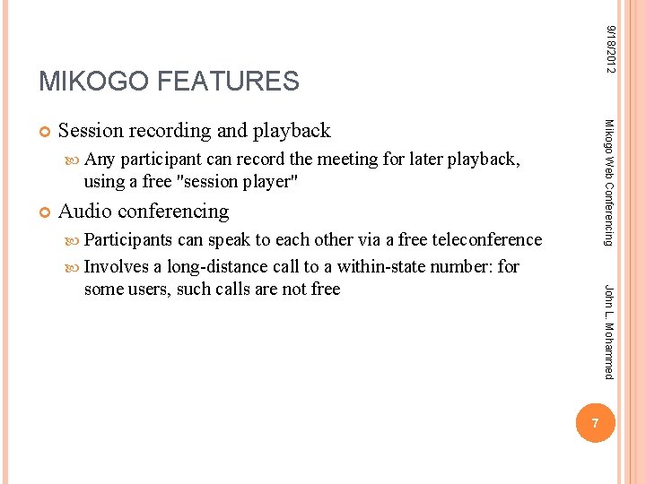 9/18/2012 MIKOGO FEATURES Session recording and playback Mikogo Web Conferencing Any participant can record