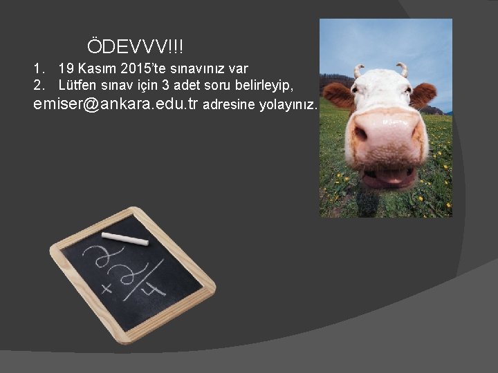 ÖDEVVV!!! 1. 19 Kasım 2015’te sınavınız var 2. Lütfen sınav için 3 adet soru