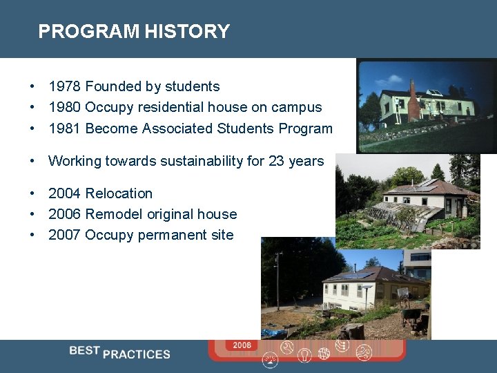PROGRAM HISTORY • 1978 Founded by students • 1980 Occupy residential house on campus