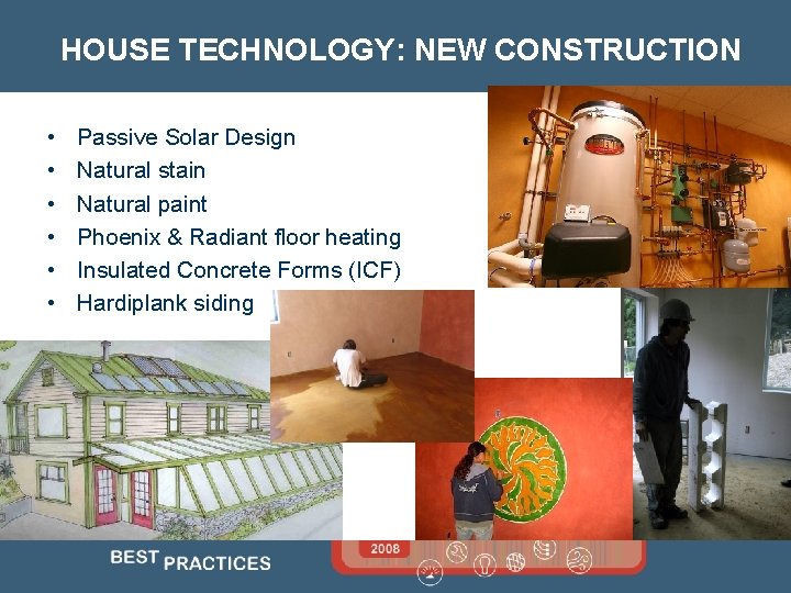 HOUSE TECHNOLOGY: NEW CONSTRUCTION • • • Passive Solar Design Natural stain Natural paint