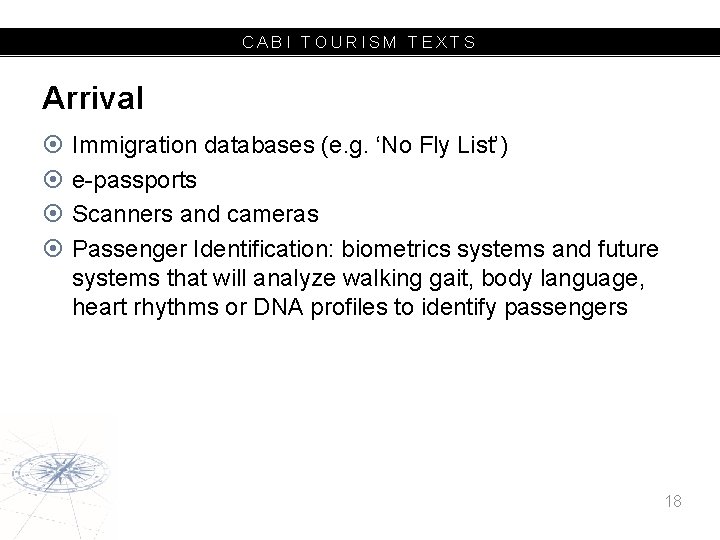 CABI TOURISM TEXTS Arrival Immigration databases (e. g. ‘No Fly List’) e-passports Scanners and