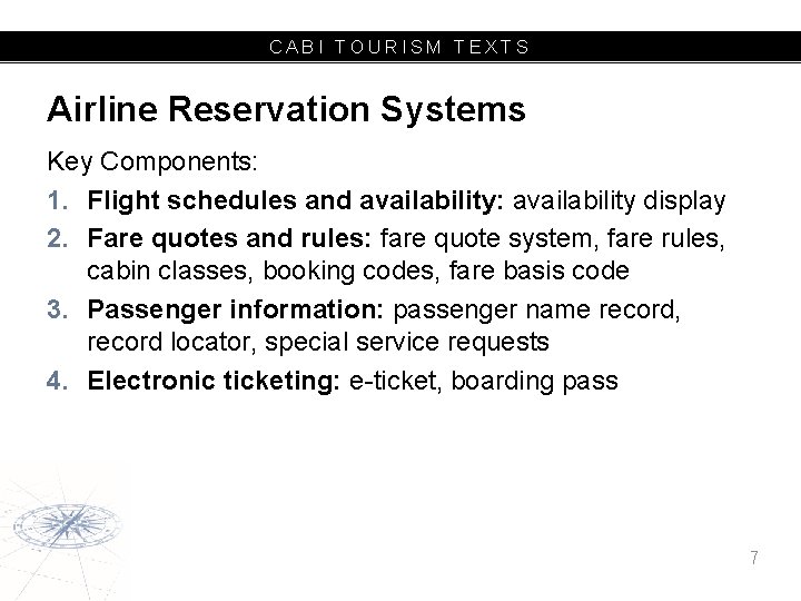 CABI TOURISM TEXTS Airline Reservation Systems Key Components: 1. Flight schedules and availability: availability