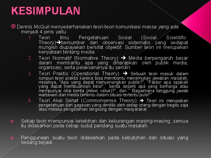 KESIMPULAN Dennis Mc. Quil menyederhanakan teori-teori komunikasi massa yang ada menjadi 4 jenis yaitu: