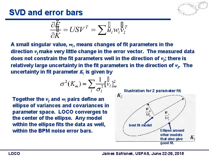SVD and error bars A small singular value, wl, means changes of fit parameters