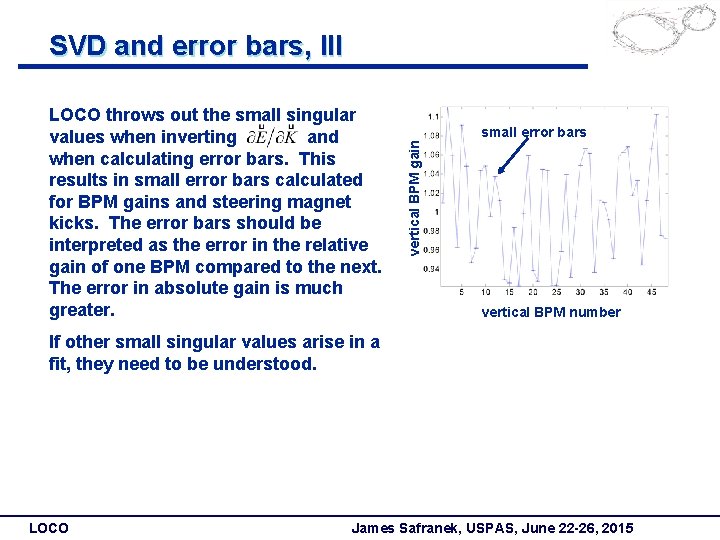 SVD and error bars, III small error bars vertical BPM gain LOCO throws out