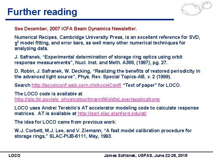 Further reading See December, 2007 ICFA Beam Dynamics Newsletter. Numerical Recipes, Cambridge University Press,