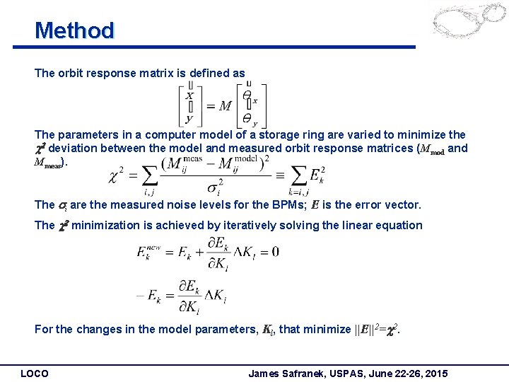 Method The orbit response matrix is defined as The parameters in a computer model