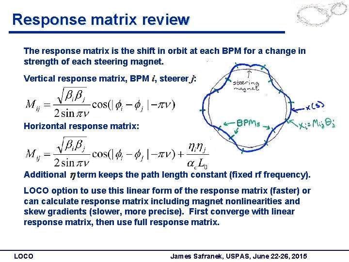 Response matrix review The response matrix is the shift in orbit at each BPM