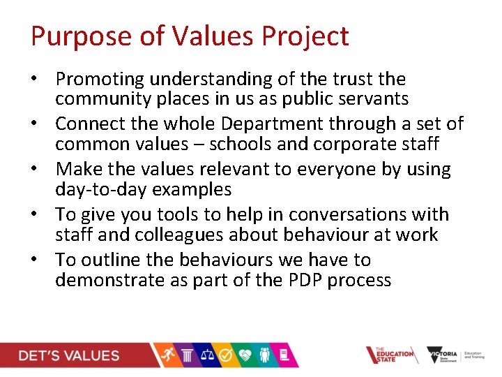 Purpose of Values Project • Promoting understanding of the trust the community places in