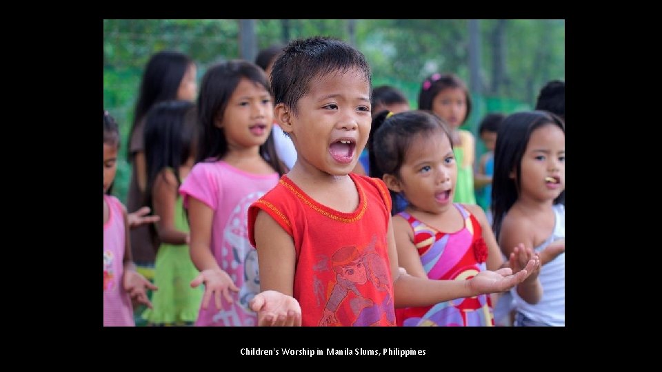 Children's Worship in Manila Slums, Philippines Children's Worship in Manila Slums, Philippines
