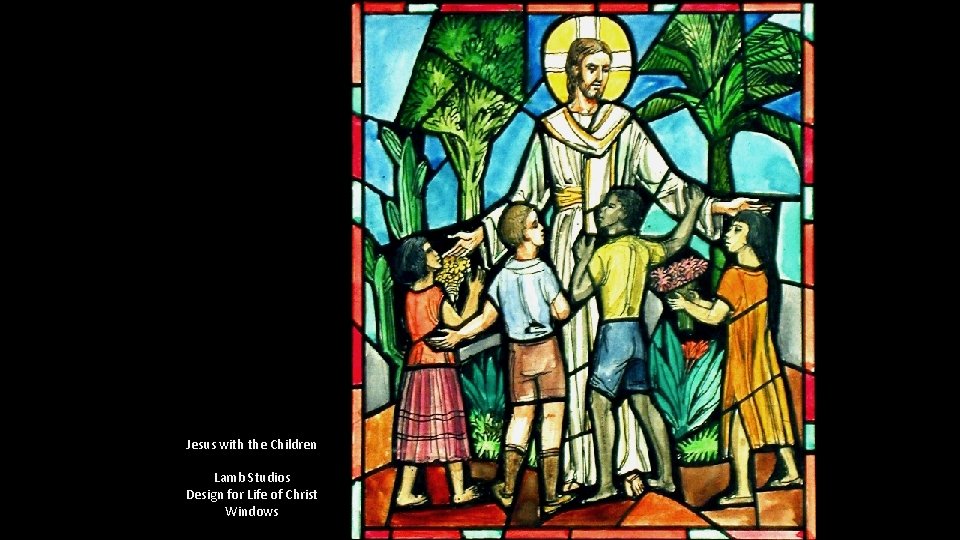 Jesus with the Children Lamb Studios Design for Life of Christ Windows Jesus with the Children Lamb Studios Design for Life of Christ Windows