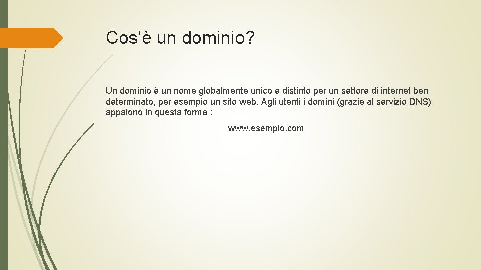 Cos’è un dominio? Un dominio è un nome globalmente unico e distinto per un