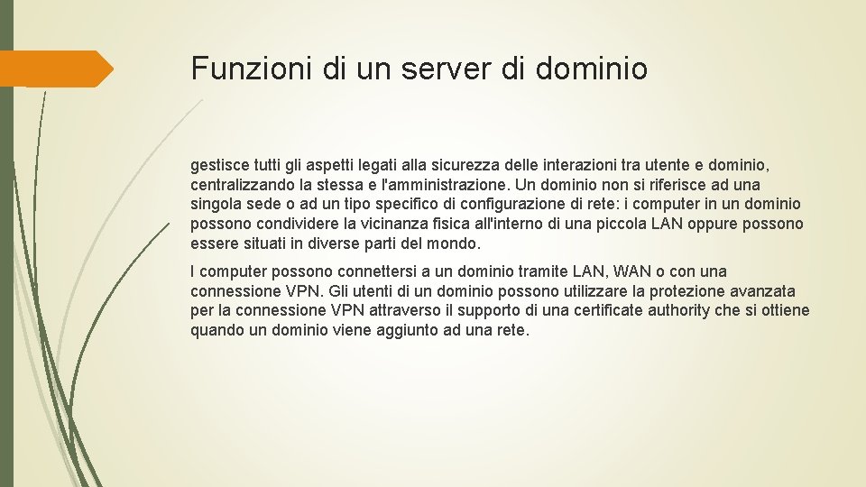 Funzioni di un server di dominio gestisce tutti gli aspetti legati alla sicurezza delle