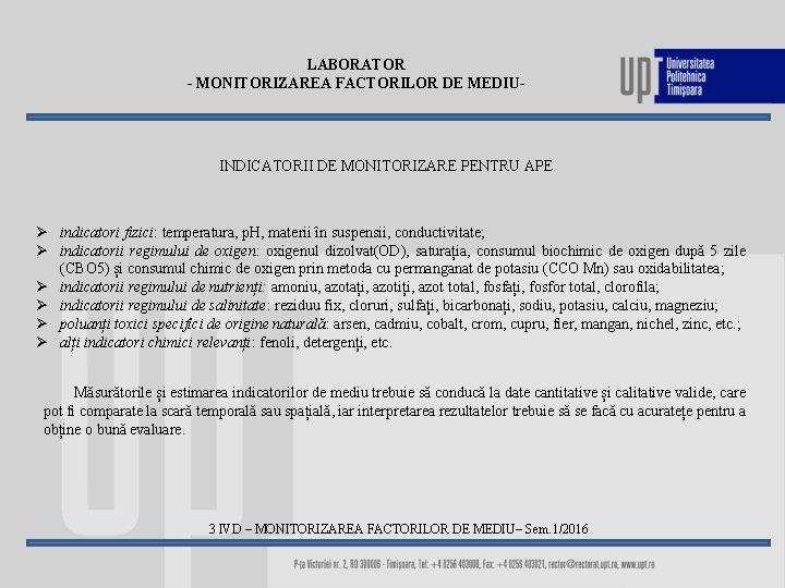 LABORATOR - MONITORIZAREA FACTORILOR DE MEDIU- INDICATORII DE MONITORIZARE PENTRU APE Ø indicatori fizici: