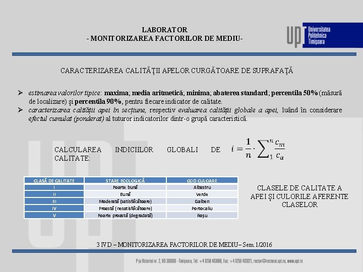 LABORATOR - MONITORIZAREA FACTORILOR DE MEDIU- CARACTERIZAREA CALITĂȚII APELOR CURGĂTOARE DE SUPRAFAȚĂ Ø estimarea