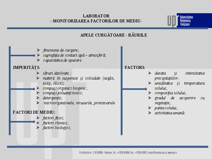 LABORATOR - MONITORIZAREA FACTORILOR DE MEDIUAPELE CURGĂTOARE - R URILE Ø fenomene de curgere;