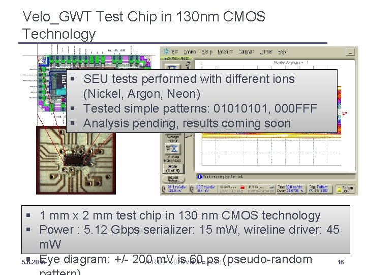 Velo_GWT Test Chip in 130 nm CMOS Technology § SEU tests performed with different