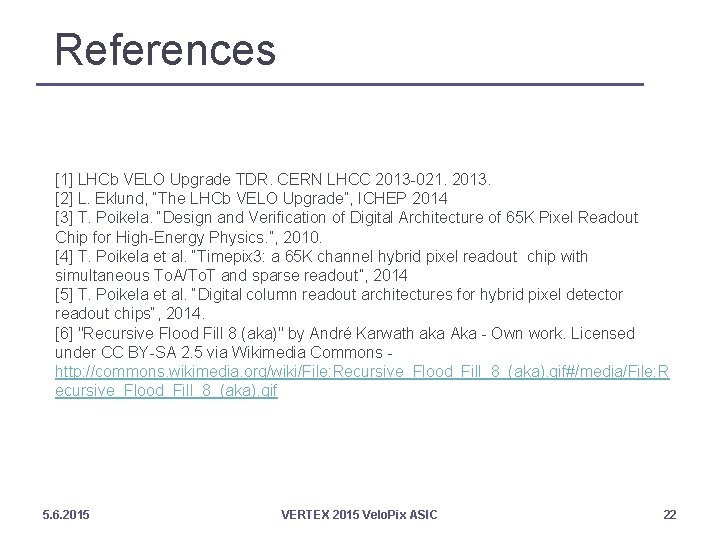 References [1] LHCb VELO Upgrade TDR. CERN LHCC 2013 -021. 2013. [2] L. Eklund,