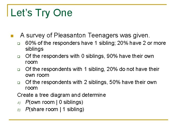 Let’s Try One n A survey of Pleasanton Teenagers was given. 60% of the