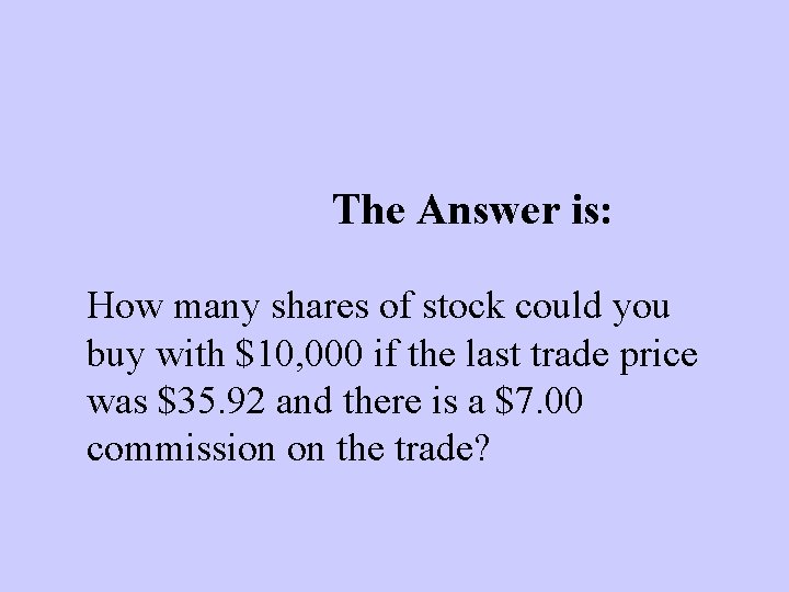 The Answer is: How many shares of stock could you buy with $10, 000