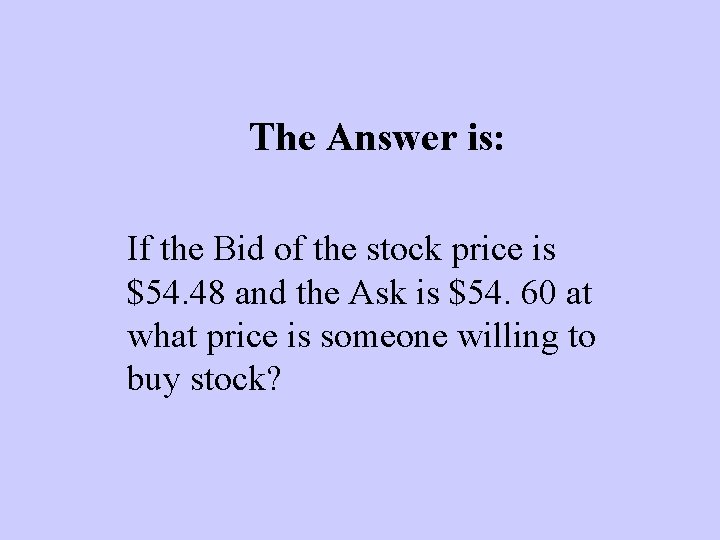 The Answer is: If the Bid of the stock price is $54. 48 and