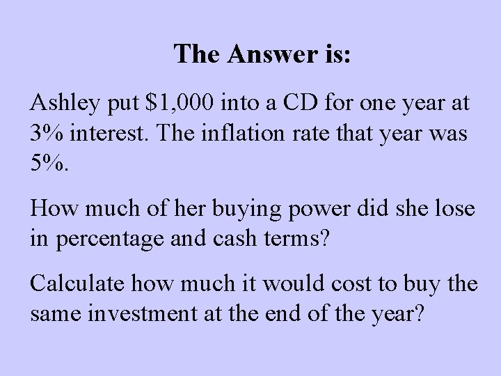 The Answer is: Ashley put $1, 000 into a CD for one year at