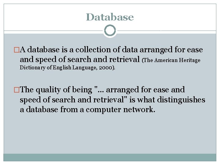Database �A database is a collection of data arranged for ease and speed of