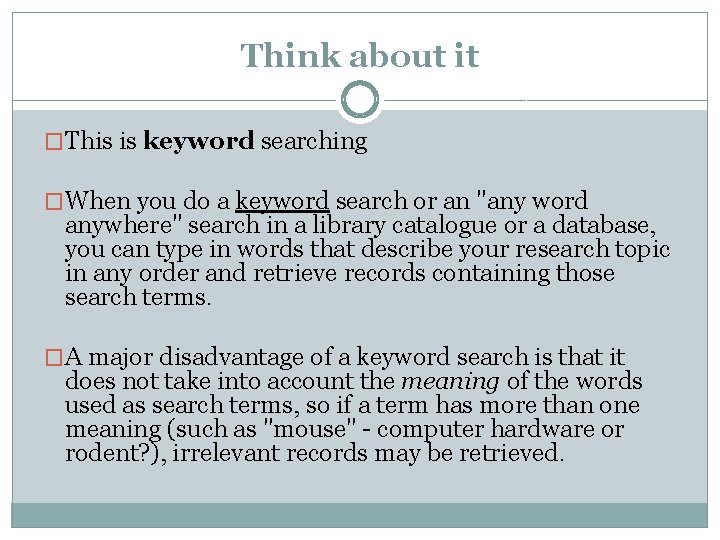 Think about it �This is keyword searching �When you do a keyword search or