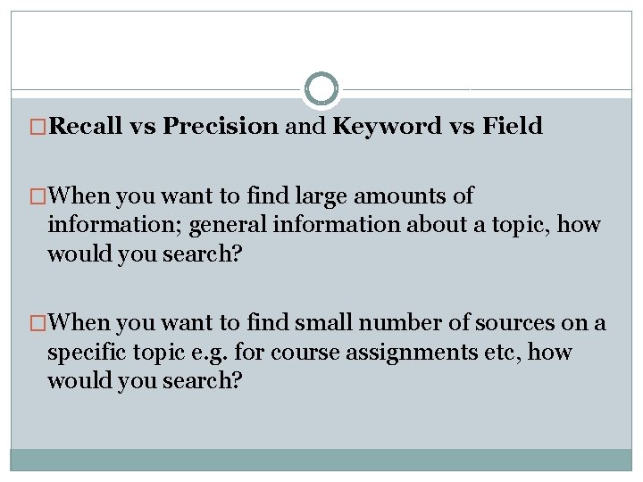 �Recall vs Precision and Keyword vs Field �When you want to find large amounts
