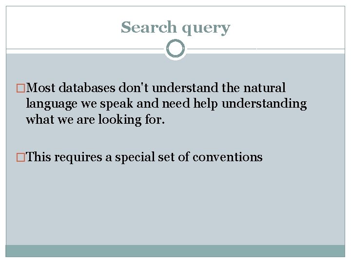 Search query �Most databases don't understand the natural language we speak and need help