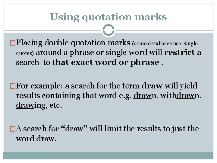 Using quotation marks �Placing double quotation marks (some databases use single around a phrase