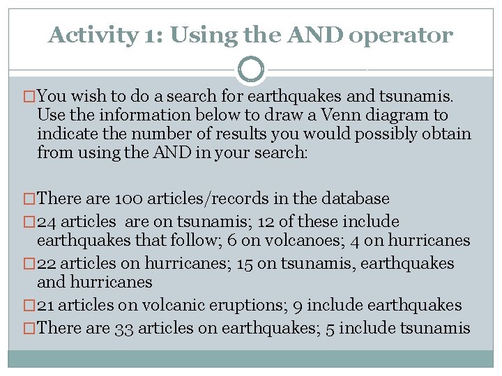 Activity 1: Using the AND operator �You wish to do a search for earthquakes
