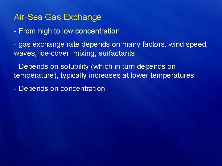 Air-Sea Gas Exchange - From high to low concentration - gas exchange rate depends