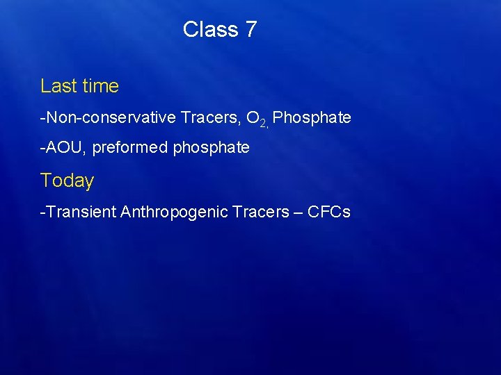 Class 7 Last time -Non-conservative Tracers, O 2, Phosphate -AOU, preformed phosphate Today -Transient