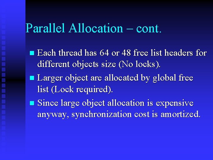 Parallel Allocation – cont. Each thread has 64 or 48 free list headers for